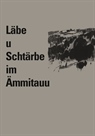 Läbe u Schtärbe im Ämmitauu