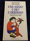 Und dänn? U de? U dernoo? von Jürg Schubiger und Edith Schindler