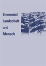 Emmental Landschaft und Mensch